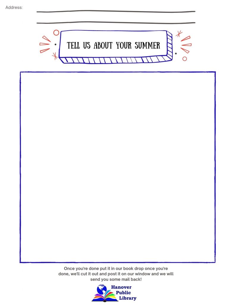 Sheet with space for your address and for you to tell us how your summer is going!

Once you're done, put it in our book drop for us to post it on the window and send some mail back!