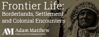 Frontier Life web button: Borderlands, Settlement and Colonial Encounters. frontier life logo on e resources page. 