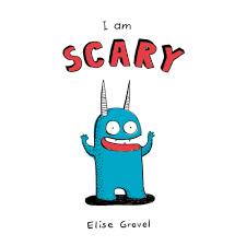 I am scary book cover image. Author Elise Gravel