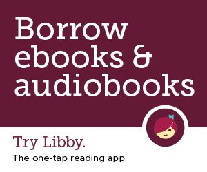 Borrow ebooks and audiobooks. Try Libby the one tap reading app. Libby logo on e resources page. 