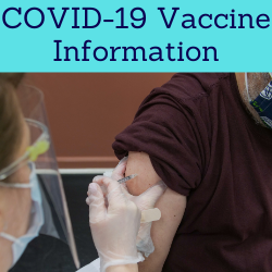 COVID-19 Vaccine Information. Links to Vaccine information page on website.