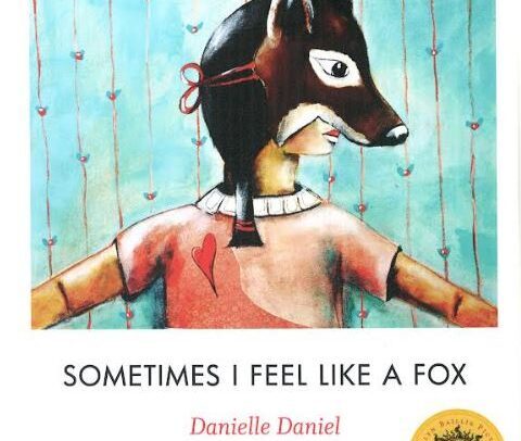Picture of book cover being used for the StoryWalk® : "Sometimes I Feel Like A Fox" by Danielle Daniel.